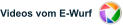 Videos vom E-Wurf